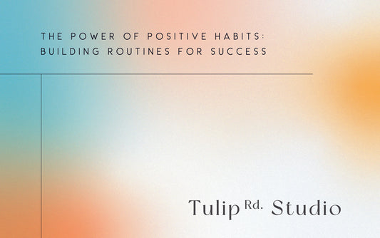 The Power of Positive Habits: Building Routines for Success