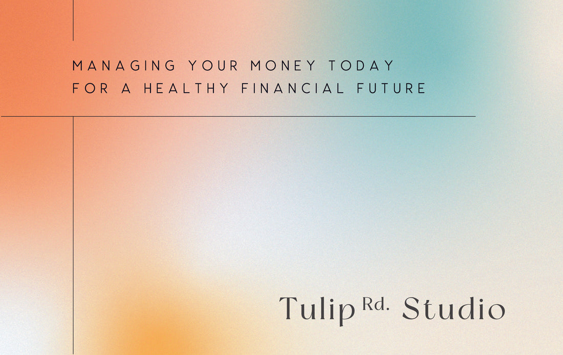 Managing Your Money Today for a Healthy Financial Future