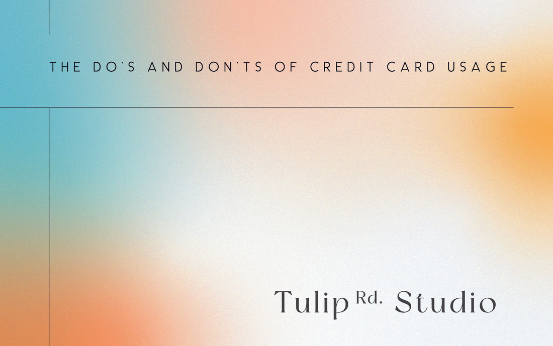 The Do's and Don'ts of Credit Card Usage