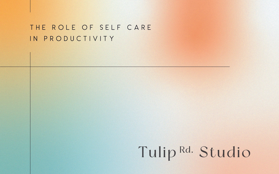 The Role of Self Care in Productivity