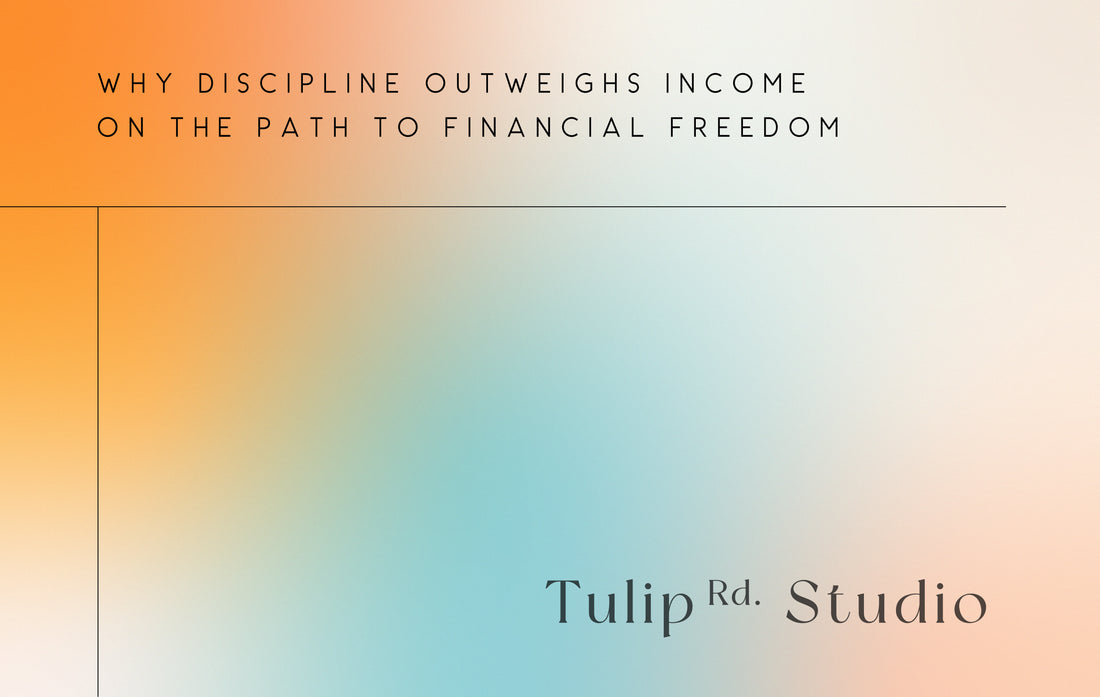 Why Discipline Outweighs Income on the Path to Financial Freedom