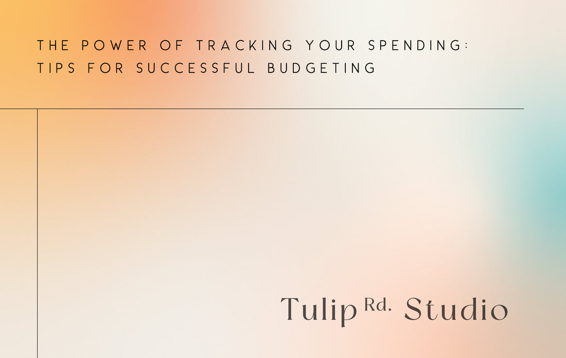 The Power of Tracking Your Spending: Tips for Successful Budgeting